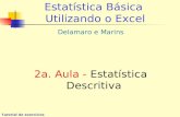 Tutorial de exercícios Estatística Básica Utilizando o Excel Delamaro e Marins 2a. Aula - Estatística Descritiva.