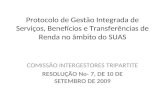 Protocolo de Gestão Integrada de Serviços, Benefícios e Transferências de Renda no âmbito do SUAS COMISSÃO INTERGESTORES TRIPARTITE RESOLUÇÃO No- 7, DE.