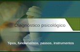 Diagnóstico psicológico Tipos, fundamentos, passos, instrumentos.