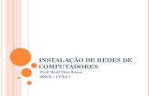 INSTALAÇÃO DE REDES DE COMPUTADORES Prof. Raúl Diaz Rosas MSCE – CCNA I.