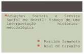 Relações Sociais e Serviço Social no Brasil: Esboço de uma interpretação histórico-metodológica Marilda Iamamoto Raul de Carvalho.