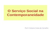 O Serviço Social na Contemporaneidade Prof. Cristiano Costa de Carvalho.