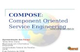COMPOSE: Component Oriented Service Engineering Apresentação dos Feras! Talles Brito Viana Mestrando em Informática – PPGI/UFPB Universidade Federal da.