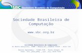 Sociedade Brasileira de Computação  Sociedade Brasileira de Computação Av Bento Gonçalves, 9500 - Bloco IV - Prédio 43424 - Sala 116 Bairro.