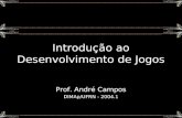 Introdução ao Desenvolvimento de Jogos Prof. André Campos DIMAp/UFRN - 2004.1.