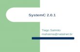 SystemC 2.0.1 Tiago Salmito mahatma@natalnet.br. SystemC Biblioteca de classes para C++. Suporta o co-design do hardware-software e a descrição da arquitetura.
