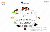 Medidas de associação II: tratamento. Estudo dirigido Lucia Campos Pellanda Departamento de saúde Coletiva UFCSPA.