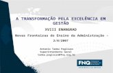 1 A TRANSFORMAÇÃO PELA EXCELÊNCIA EM GESTÃO XVIII ENANGRAD - Novas Fronteiras do Ensino da Administração - 2/8/2007 Antonio Tadeu Pagliuso Superintendente.