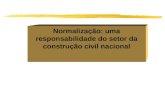 Normalização: uma responsabilidade do setor da construção civil nacional.