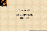 Nomex® Nomex® é marca registrada da DuPont Nomex® Exclusividade DuPont.