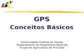 GPS Conceitos Básicos Universidade Federal de Viçosa Departamento de Engenharia Agrícola Grupo de Agricultura de Precisão.