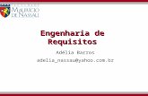 Engenharia de Requisitos Adélia Barros adelia_nassau@yahoo.com.br.