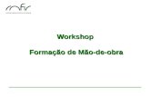Workshop Formação de Mão-de-obra. WORKSHOP FORMAÇÃO DE MÃO-DE-OBRA Coordenador - Raimundo Augusto (Dow) Integrantes – Annibal Filho (Basf) Ana Moreno.