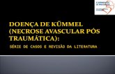 SÉRIE DE CASOS E REVISÃO DA LITERATURA. O presente estudo relata os principais padrões da doença de Kümmel encontrados em um serviço especializado em.