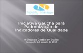 Iniciativa Gaúcha para Padronização de Indicadores de Qualidade II Simpósio Gestão em Diálise Caxias do Sul, agosto de 2010.