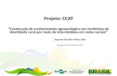 Projeto: CCAT Construção de conhecimento agroecológico em territórios de identidade rural por meio de intercâmbios em redes sociais Marco Zero Segunda.