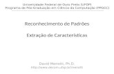Reconhecimento de Padrões Extração de Características David Menotti, Ph.D.  Universidade Federal de Ouro Preto (UFOP) Programa.
