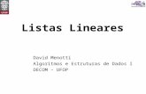 Listas Lineares David Menotti Algoritmos e Estruturas de Dados I DECOM – UFOP.