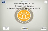 Retinopatia da Prematuridade Situação atual no Brasil.