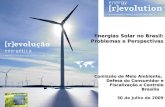 Energias Solar no Brasil: Problemas e Perspectivas Problemas e Perspectivas Comissão de Meio Ambiente, Defesa do Consumidor e Fiscalização e Controle Brasília.