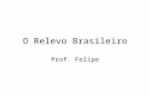 O Relevo Brasileiro Prof. Felipe. Estrutura geológica.