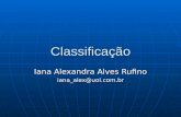 Classificação Iana Alexandra Alves Rufino iana_alex@uol.com.br.