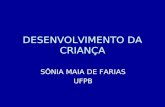 DESENVOLVIMENTO DA CRIANÇA SÔNIA MAIA DE FARIAS UFPB.