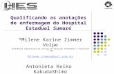 Qualificando as anotações de enfermagem do Hospital Estadual Sumaré *Milene Karine Zimmer Volpe Enfermeira Supervisora do Serviço de Educação Permanente.