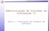 Administração de Sistemas de Informação II Aula 2 - Avaliação de Produto de Software.