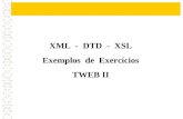 XML - DTD - XSL Exemplos de Exercícios TWEB II. Considere o seguinte resultado em uma página do seu browser: LIVROS Título AutorGêneroPreço Java 6.0Ricardo.
