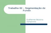 Trabalho 02 – Segmentação de Fundo Guilherme Bezerra Zampronio.