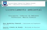 Licenciamento ambiental Disciplina: Ciências do Ambiente Professora: Márcia Ribeiro Nara Wanderley Pimentel – Doutoranda em Engenharia Agrícola Danniel.
