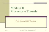 April 05 Prof. Ismael H. F. Santos - ismael@tecgraf.puc-rio.br 1 Modulo II Processos e Threads Prof. Ismael H F Santos.