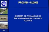 2007 PROSAB – 01/2006 SISTEMA DE AVALIAÇÃO DE ÁGUAS URBANAS PLUVIAIS E FLUVIAIS.