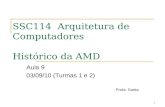 1 SSC114 Arquitetura de Computadores Histórico da AMD Aula 9 03/09/10 (Turmas 1 e 2) Profa. Sarita.