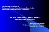 SSC 640 - SISTEMAS OPERACIONAIS I Introdução e Histórico Sarita Mazzini Bruschi Regina Helena Carlucci Santana Marcos José Santana Universidade de São.