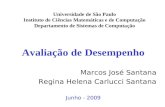 Avaliação de Desempenho Marcos José Santana Regina Helena Carlucci Santana Universidade de São Paulo Instituto de Ciências Matemáticas e de Computação.