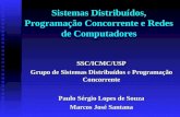 Sistemas Distribuídos, Programação Concorrente e Redes de Computadores SSC/ICMC/USP Grupo de Sistemas Distribuídos e Programação Concorrente Paulo Sérgio.