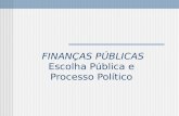 FINANÇAS PÚBLICAS Escolha Pública e Processo Político.