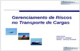Gerenciamento de Riscos no Transporte de Cargas Palestrante: Eduardo S. Sampaio Diretor – Buonny Nordeste.