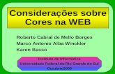 1 Considerações sobre Cores na WEB Roberto Cabral de Mello Borges Marco Antonio Alba Winckler Karen Basso Instituto de Informática Universidade Federal.