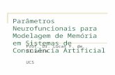 Parâmetros Neurofuncionais para Modelagem de Memória em Sistemas de Consciência Artificial Prof. Dr. Lucas F. de Oliveira UCS.