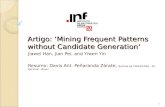 Artigo: Mining Frequent Patterns without Candidate Generation Jiawei Han, Jian Pei, and Yiwen Yin Resumo: Davis Ant. Peñaranda Zárate, Bolsista da CAPES/CNPq.
