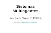 Sistemas Multiagentes Luis Otavio Alvares (II-UFRGS) e-mail: alvares@inf.ufrgs.bralvares@inf.ufrgs.br.