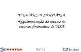VIGILÂNCIA SANITÁRIA Regulamentação do repasse de recursos financeiros de VISA.