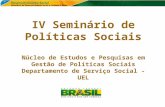 IV Seminário de Políticas Sociais Núcleo de Estudos e Pesquisas em Gestão de Políticas Sociais Departamento de Serviço Social - UEL.