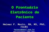 O Prontuário Eletrônico do Paciente Heimar F. Marin, RN, MS, PhD, FACMI heimar@denf.epm.br SBIS-Presidente (2004-2006)