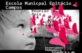 Escola Municpal Epitácio Campos Reunião de Pais Orientadora Pedagógica Iolanda G.L.da Silva 5º Ano Profª: Flavia.