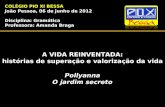 COLÉGIO PIO XI BESSA João Pessoa, 06 de junho de 2012 Disciplina: Gramática Professora: Amanda Braga A VIDA REINVENTADA: histórias de superação e valorização.