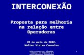 Vieira Ceneviva, Almeida, Cagnacci de Oliveira & Costa Advogados Associados 1 INTERCONEXÃO Proposta para melhoria na relação entre Operadoras 28 de maio.